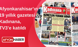 Afyonkarahisar’ın 19 yıllık gazetesi Kadınana, TV3’e katıldı